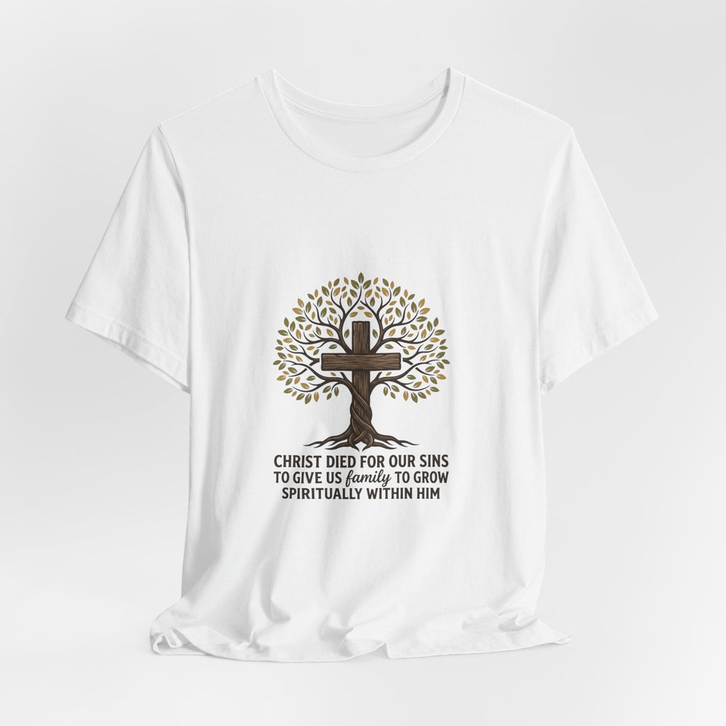 Christian Cross Tree T-Shirt — "Christ died for our sins to give us family to grow spiritually within Him"