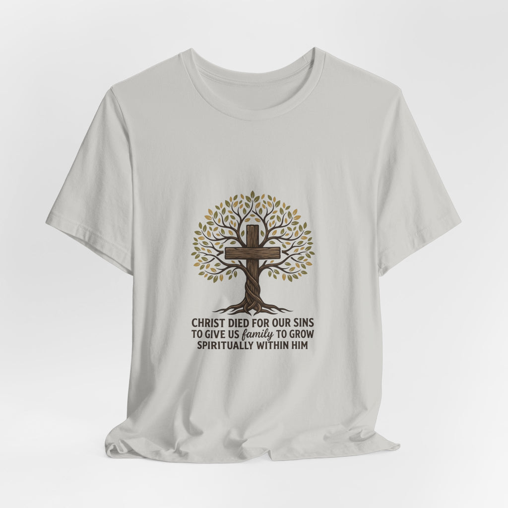 Christian Cross Tree T-Shirt — "Christ died for our sins to give us family to grow spiritually within Him"