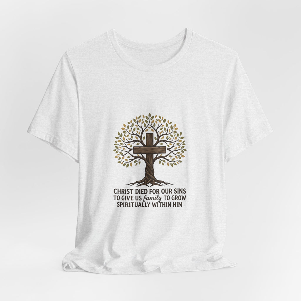 Christian Cross Tree T-Shirt — "Christ died for our sins to give us family to grow spiritually within Him"