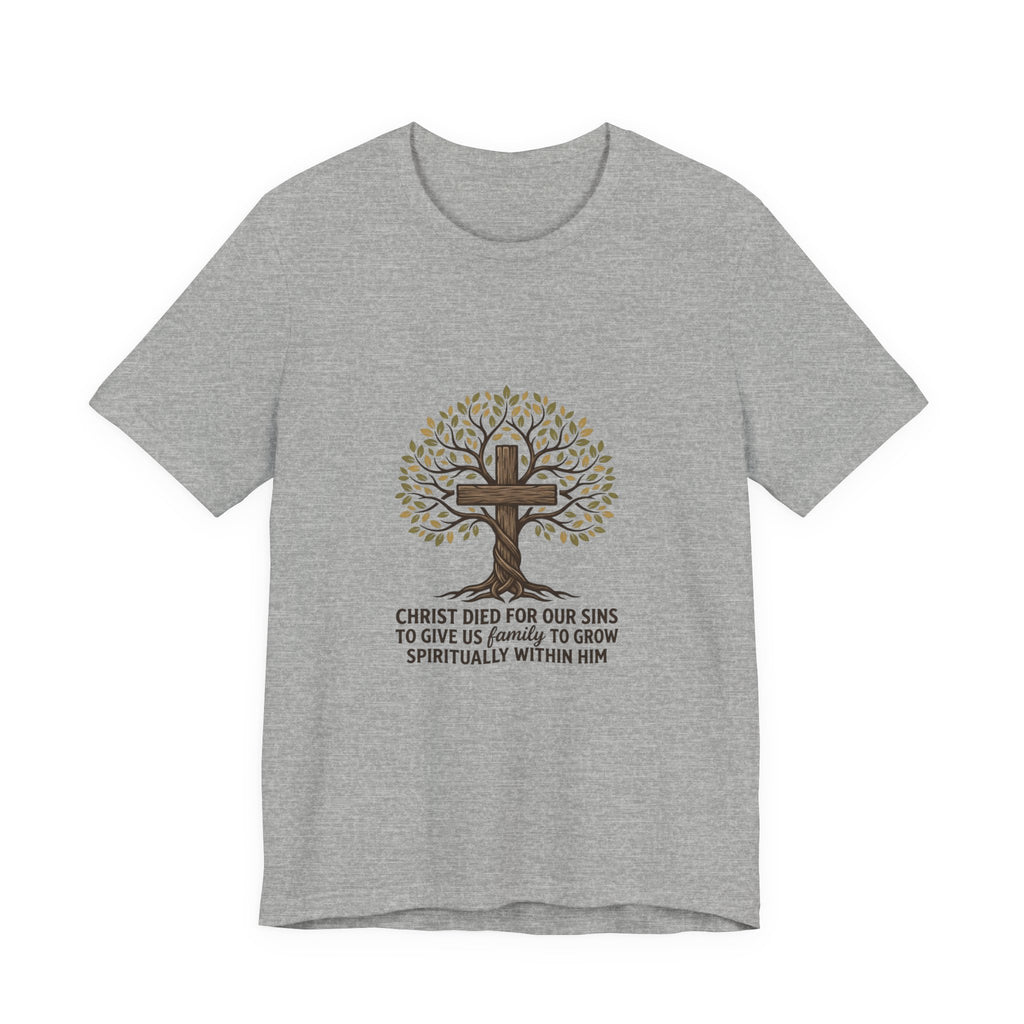 Christian Cross Tree T-Shirt — "Christ died for our sins to give us family to grow spiritually within Him"